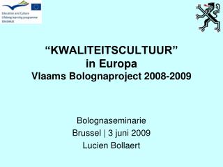 “KWALITEITSCULTUUR” in Europa Vlaams Bolognaproject 2008-2009
