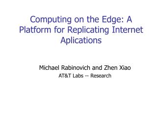 Computing on the Edge: A Platform for Replicating Internet Aplications