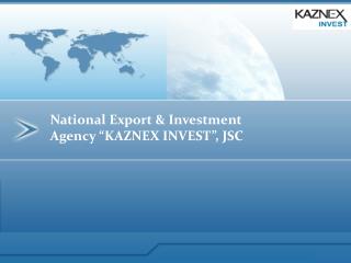 National Export &amp; Investment Agency “KAZNEX INVEST”, JSC