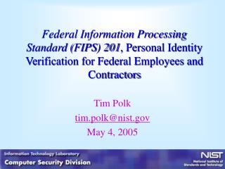 Federal Information Processing Standard (FIPS) 201 , Personal Identity Verification for Federal Employees and Contractor