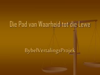 Die Pad van Waarheid tot die Lewe BybelVertalingsProjek