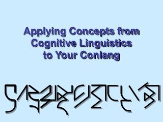 Applying Concepts from Cognitive Linguistics to Your Conlang