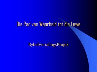 Die Pad van Waarheid tot die Lewe BybelVertalingsProjek