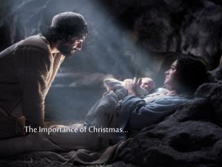 The Importance of Christmas…