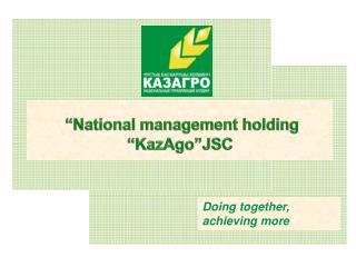 “National management holding “ KazAgo”JSC
