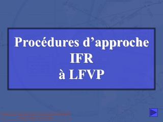 Procédures d’approche IFR à LFVP