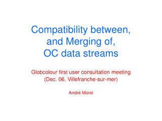 Compatibility between, and Merging of, OC data streams