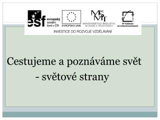 Cestujeme a poznáváme svět - světové strany