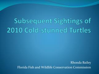 Subsequent Sightings of 2010 Cold-stunned Turtles