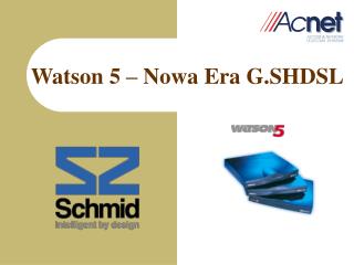 Watson 5 – Nowa Era G.SHDSL