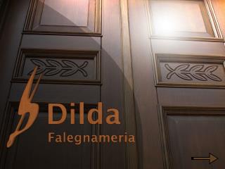 Falegnameria Dilda e' un azienda specializzata nella produzione di infissi in legno