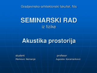 Gradjevinsko-arhitektonski fakultet, Nis SEMINARSKI RAD iz fizike Akustika prostorija