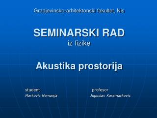 Gradjevinsko-arhitektonski fakultet, Nis SEMINARSKI RAD iz fizike Akustika prostorija