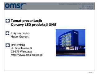 Temat prezentacji: Oprawy LED produkcji OMS