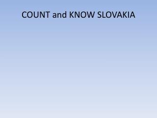 COUNT and KNOW SLOVAKIA