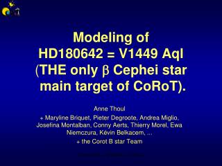 Modeling of HD180642 = V1449 Aql ( THE only  Cephei star main target of CoRoT).