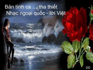 Bản tình ca … tha thiết Nhạc ngoại quốc - lời Việt
