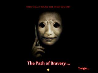 The Path of Bravery …