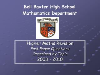 Higher Maths Revision Past Paper Questions Organised by Topic 2003 - 2010