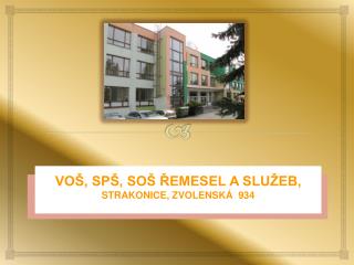 VOŠ, SPŠ, SOŠ ŘEMESEL A SLUŽEB, STRAKONICE, ZVOLENSKÁ 934