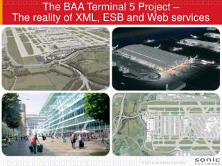 The BAA Terminal 5 Project – The reality of XML, ESB and Web services