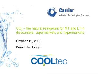CO 2 – the natural refrigerant for MT and LT in discounters, supermarkets and hypermarkets