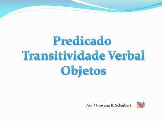 Predicado Transitividade Verbal Objetos