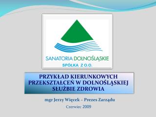 PRZYKŁAD KIERUNKOWYCH PRZEKSZTAŁCEŃ W DOLNOŚLĄSKIEJ SŁUŻBIE ZDROWIA