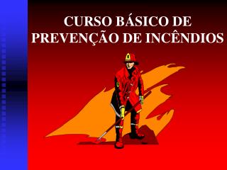 CURSO BÁSICO DE PREVENÇÃO DE INCÊNDIOS