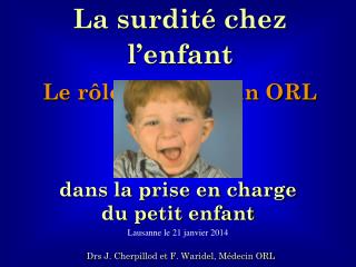 La surdité chez l’enfant Le rôle du médecin ORL