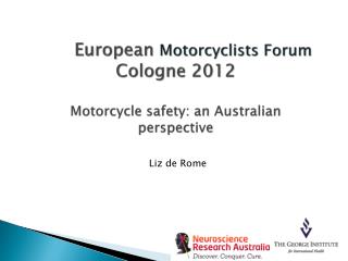 European Motorcyclists Forum Cologne 2012 Motorcycle safety: an Australian perspective