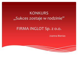 KONKURS „Sukces zostaje w rodzinie” FIRMA INGLOT Sp. z o.o.