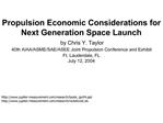 Propulsion Economic Considerations for Next Generation Space Launch by Chris Y. Taylor 40th AIAA