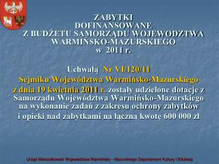 ZABYTKI DOFINANSOWANE Z BUDŻETU SAMORZĄDU WOJEWODZTWA WARMIŃSKO-MAZURSKIEGO w 2011 r.