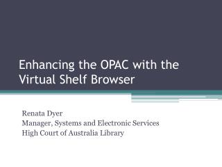 Enhancing the OPAC with the Virtual Shelf Browser