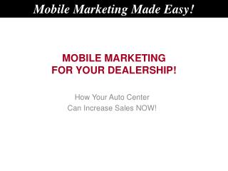 MOBILE MARKETING FOR YOUR DEALERSHIP!