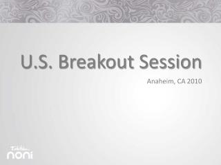 U.S. Breakout Session