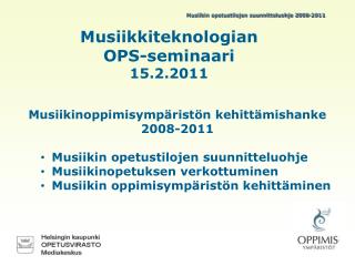 Musiikkiteknologian OPS-seminaari 15.2.2011