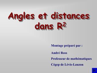 Angles et distances dans R 2