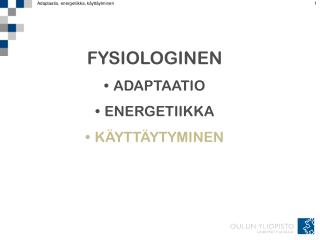 FYSIOLOGINEN ADAPTAATIO ENERGETIIKKA KÄYTTÄYTYMINEN