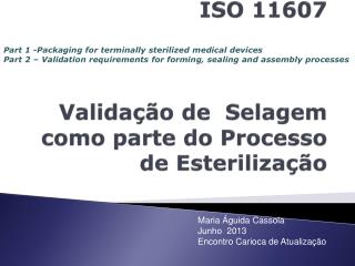 ISO 11607 Validação de Selagem como parte do Processo de Esterilização