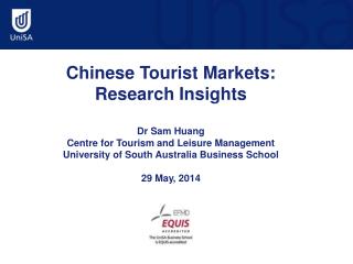 Chinese Tourist Markets: Research Insights Dr Sam Huang Centre for Tourism and Leisure Management