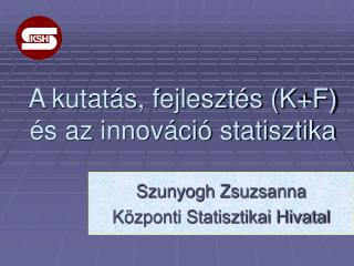 A kutatás, fejlesztés (K+F) és az innováció statisztika