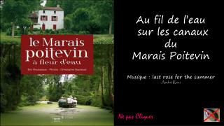 Au fil de l’eau sur les canaux du Marais Poitevin Musique : last rose for the summer André Rieu