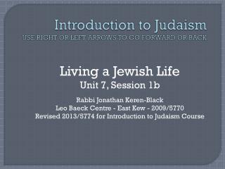 Introduction to Judaism USE RIGHT OR LEFT ARROWS TO GO FORWARD OR BACK