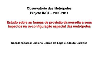 Observatório das Metrópoles Projeto INCT – 2009/2011
