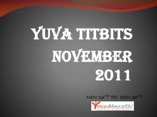YUVA TITBITS NOVEMBER 2011