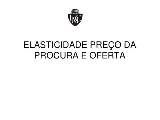 ELASTICIDADE PRE Ç O DA PROCURA E OFERTA