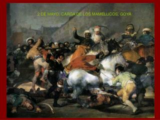 2 DE MAYO, CARGA DE LOS MAMELUCOS, GOYA