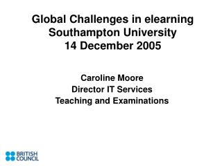 Global Challenges in elearning Southampton University 14 December 2005